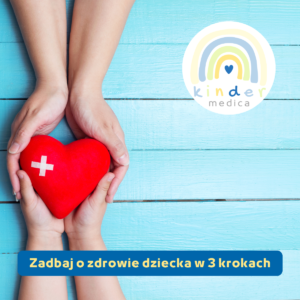 Zadbaj o zdrowie dziecka w 3 krokach
